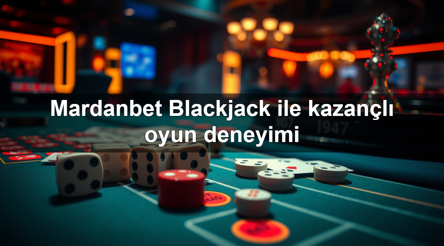 mardanbet blackjack ile kazan l oyun deneyimi 1782767326144